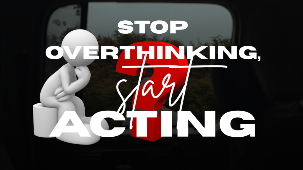 Stop overthinking start acting motivational quote with 3D figure thinking, symbolizing decision-making and taking action